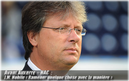 Avant Auxerre - HAC : JM Nobilo « Ramener quelque chose avec la manière »